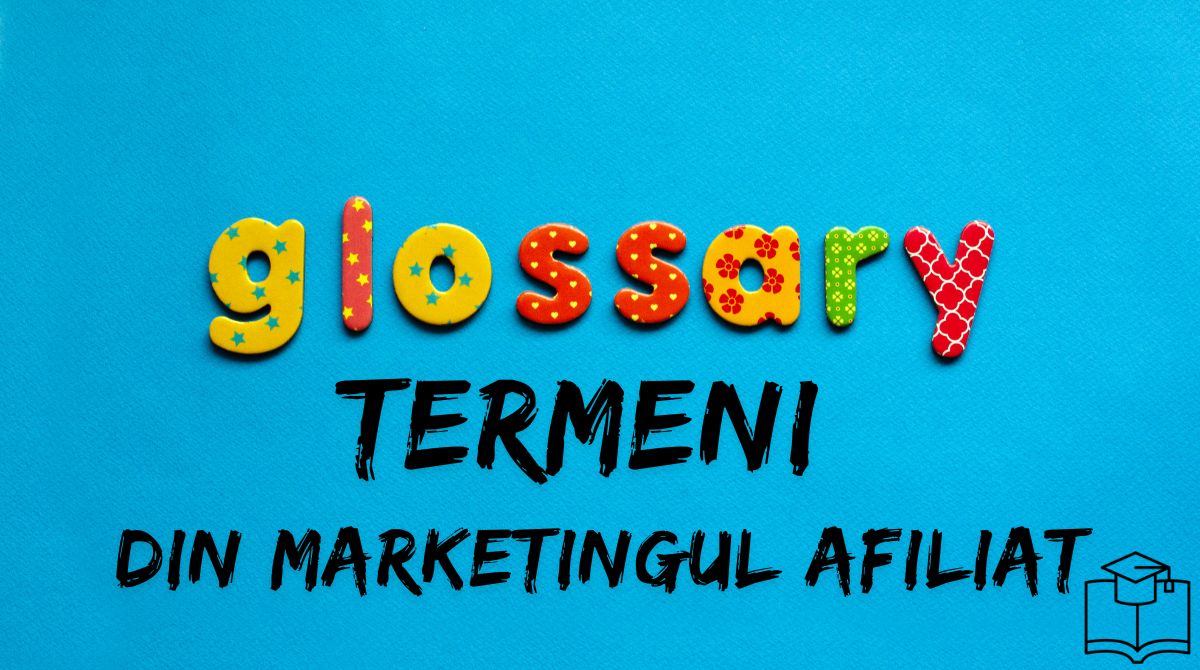 Glosar de Termeni din Marketingul Afiliat